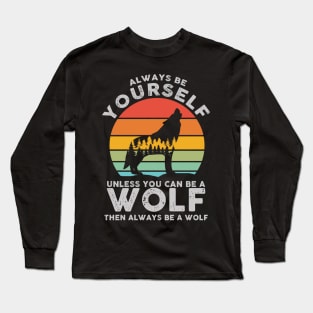 Always Be Yourself Wolf Sunset Long Sleeve T-Shirt